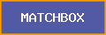 MATCHBOX